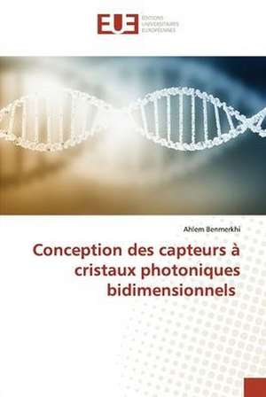 Conception des capteurs à cristaux photoniques bidimensionnels de Ahlem Benmerkhi