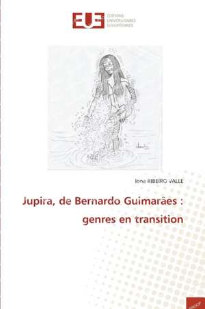 Jupira, de Bernardo Guimarães : genres en transition de Ione Ribeiro Valle