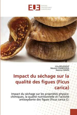 Impact du séchage sur la qualité des figues (Ficus carica) de Lilia Boussouf