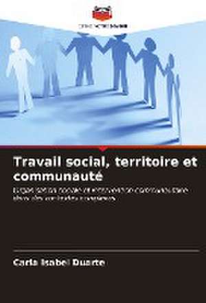 Travail social, territoire et communauté de Carla Isabel Duarte