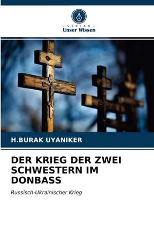 Der Krieg Der Zwei Schwestern Im Donbass de H Burak Uyaniker