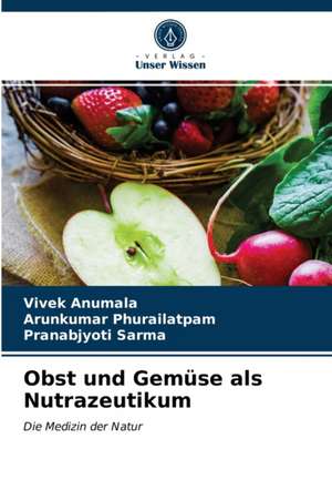 Obst und Gemüse als Nutrazeutikum de Vivek Anumala