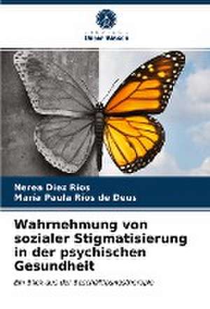 Wahrnehmung von sozialer Stigmatisierung in der psychischen Gesundheit de Nerea Díez Ríos