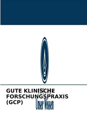 GUTE KLINISCHE FORSCHUNGSPRAXIS (GCP) de M. Rajasekar