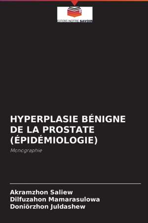 HYPERPLASIE BÉNIGNE DE LA PROSTATE (ÉPIDÉMIOLOGIE) de Akramzhon Saliew