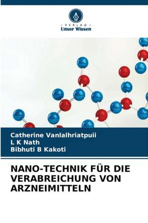 NANO-TECHNIK FÜR DIE VERABREICHUNG VON ARZNEIMITTELN de Catherine Vanlalhriatpuii