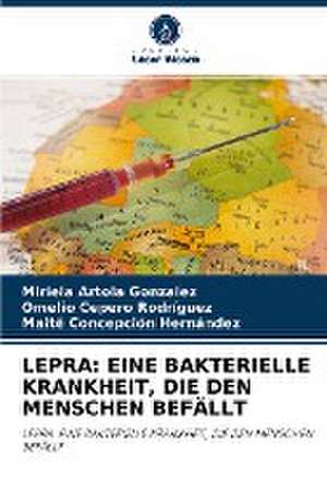 LEPRA: EINE BAKTERIELLE KRANKHEIT, DIE DEN MENSCHEN BEFÄLLT de Miriela Artola González