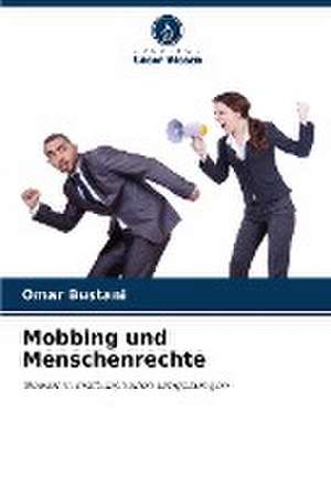 Mobbing und Menschenrechte de Omar Bustani