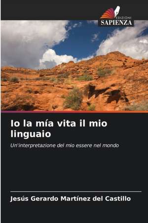 Io la mía vita il mio linguaio de Jesús Gerardo Martínez del Castillo