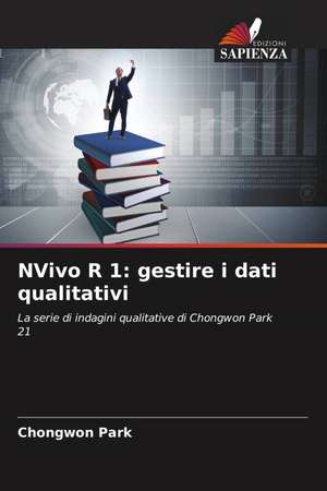 NVivo R 1: gestire i dati qualitativi de Chongwon Park