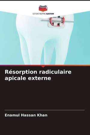 Résorption radiculaire apicale externe de Enamul Hassan Khan