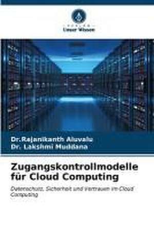 Zugangskontrollmodelle für Cloud Computing de Rajanikanth Aluvalu