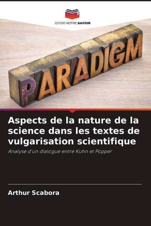 Aspects de la nature de la science dans les textes de vulgarisation scientifique de Arthur Scabora