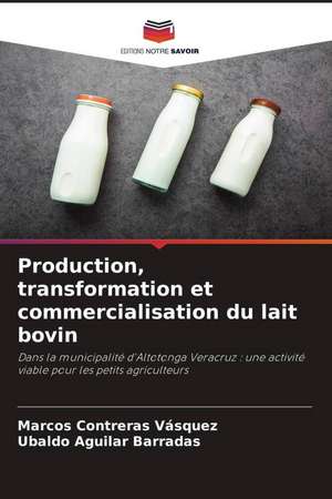 Production, transformation et commercialisation du lait bovin de Marcos Contreras Vásquez