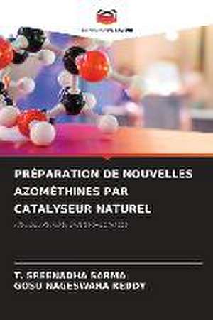 PRÉPARATION DE NOUVELLES AZOMÉTHINES PAR CATALYSEUR NATUREL de T. Sreenadha Sarma