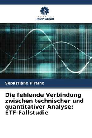 Die fehlende Verbindung zwischen technischer und quantitativer Analyse: ETF-Fallstudie de Sebastiano Piraino