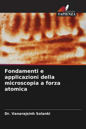 Fondamenti e applicazioni della microscopia a forza atomica de Vanarajsinh Solanki