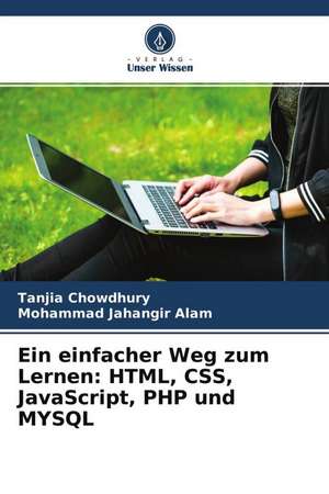 Ein einfacher Weg zum Lernen: HTML, CSS, JavaScript, PHP und MYSQL de Tanjia Chowdhury