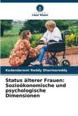 Status älterer Frauen: Sozioökonomische und psychologische Dimensionen de Kodandarami Reddy Dharmareddy