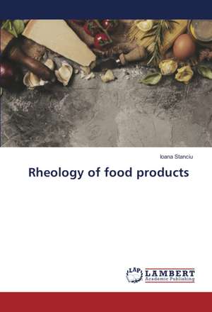 Rheology of food products de Ioana Stanciu