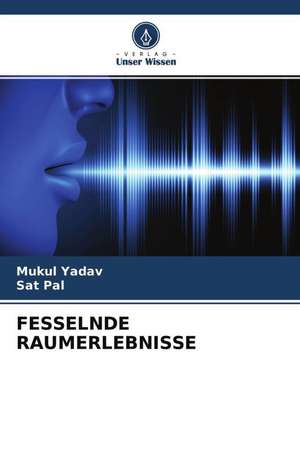 FESSELNDE RAUMERLEBNISSE de Mukul Yadav