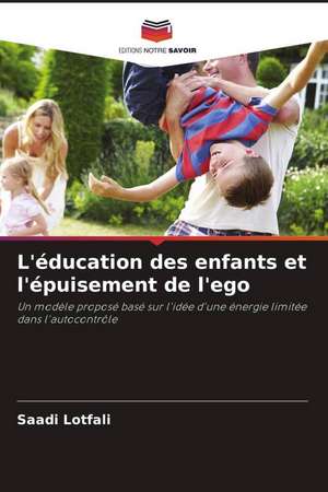 L'éducation des enfants et l'épuisement de l'ego de Saadi Lotfali