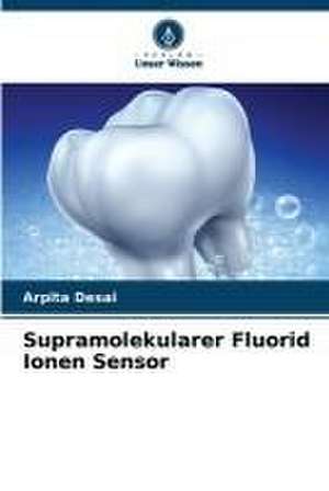 Supramolekularer Fluorid Ionen Sensor de Arpita Desai