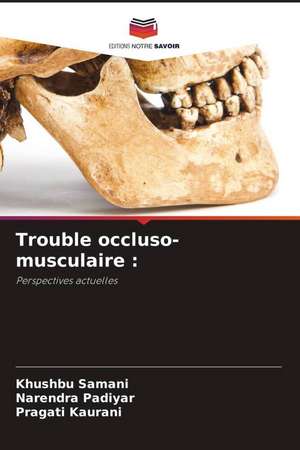 Trouble occluso-musculaire : de Khushbu Samani