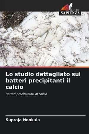 Lo studio dettagliato sui batteri precipitanti il calcio de Supraja Nookala