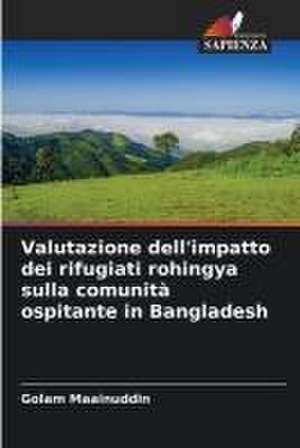 Valutazione dell'impatto dei rifugiati rohingya sulla comunità ospitante in Bangladesh de Golam Maainuddin