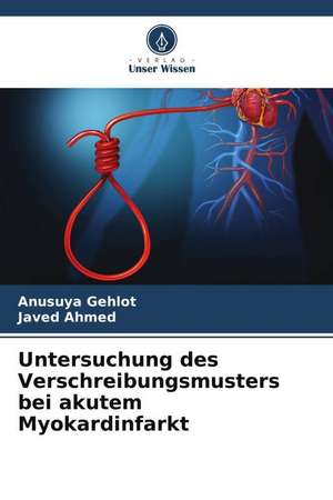 Untersuchung des Verschreibungsmusters bei akutem Myokardinfarkt de Anusuya Gehlot