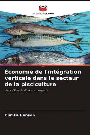 Économie de l'intégration verticale dans le secteur de la pisciculture de Dumka Benson