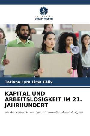 KAPITAL UND ARBEITSLOSIGKEIT IM 21. JAHRHUNDERT de Tatiana Lyra Lima Félix