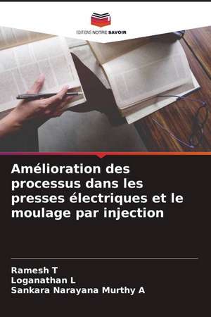 Amélioration des processus dans les presses électriques et le moulage par injection de Ramesh T