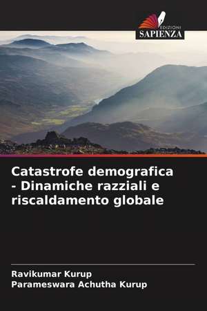 Catastrofe demografica - Dinamiche razziali e riscaldamento globale de Ravikumar Kurup