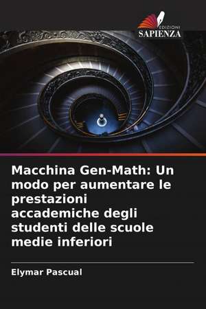 Macchina Gen-Math: Un modo per aumentare le prestazioni accademiche degli studenti delle scuole medie inferiori de Elymar Pascual