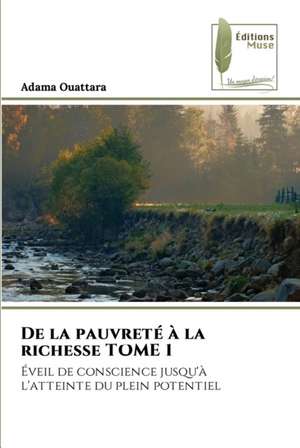 De la pauvreté à la richesse TOME 1 de Adama Ouattara