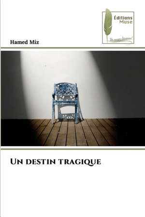 Un destin tragique de Hamed Miz