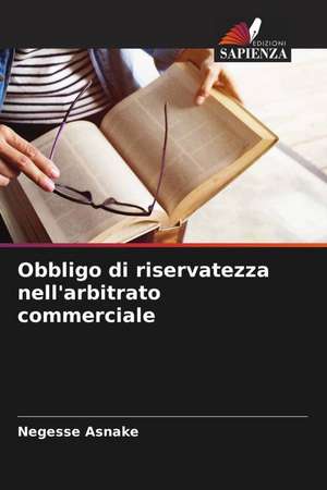 Obbligo di riservatezza nell'arbitrato commerciale de Negesse Asnake