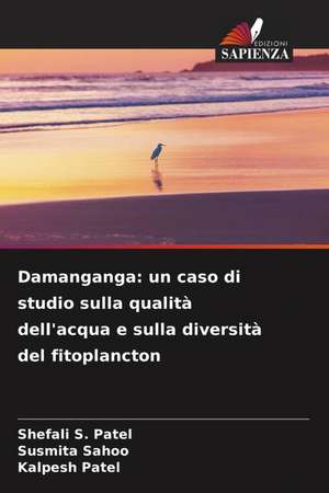 Damanganga: un caso di studio sulla qualità dell'acqua e sulla diversità del fitoplancton de Shefali S. Patel