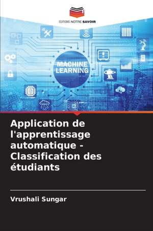 Application de l'apprentissage automatique - Classification des étudiants de Vrushali Sungar