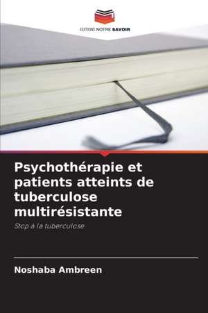 Psychothérapie et patients atteints de tuberculose multirésistante de Noshaba Ambreen