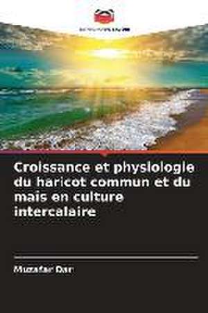 Croissance et physiologie du haricot commun et du maïs en culture intercalaire de Muzafar Dar