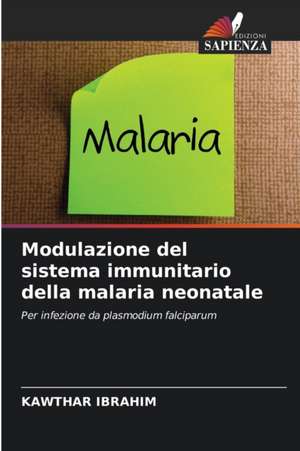 Modulazione del sistema immunitario della malaria neonatale de Kawthar Ibrahim