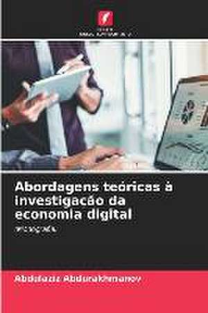 Abordagens teóricas à investigação da economia digital de Abdulaziz Abdurakhmanov