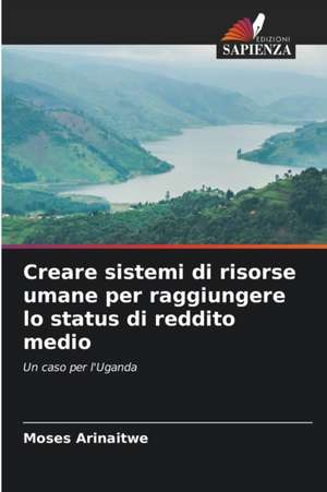 Creare sistemi di risorse umane per raggiungere lo status di reddito medio de Moses Arinaitwe