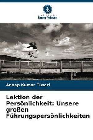 Lektion der Persönlichkeit: Unsere großen Führungspersönlichkeiten de Anoop Kumar Tiwari