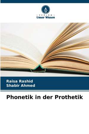 Phonetik in der Prothetik de Raisa Rashid