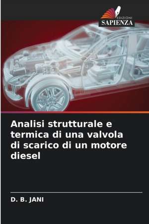 Analisi strutturale e termica di una valvola di scarico di un motore diesel de D. B. Jani