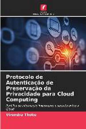 Protocolo de Autenticação de Preservação da Privacidade para Cloud Computing de Virendra Thoke